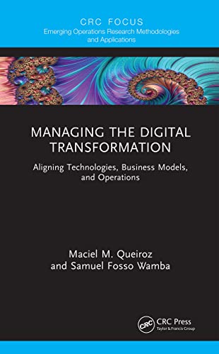 Managing the Digital Transformation: Aligning Technologies, Business Models, and Operations - Orginal Pdf